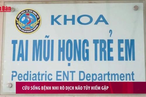 Cứu sống Bệnh nhi rò dịch não tủy hiếm gặp