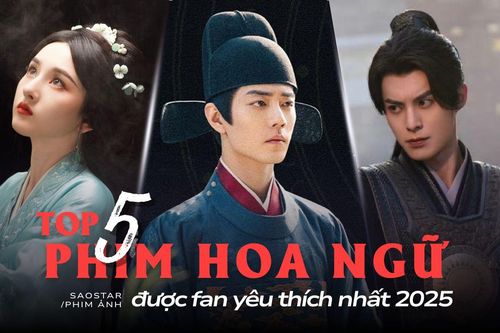 Top 5 phim Hoa ngữ được fan yêu thích nhất 2025: Tiêu Chiến giữ vững ngôi vương