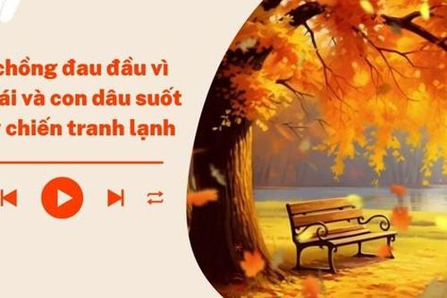 Audio: Đau đầu vì con gái và con dâu suốt ngày 'chiến tranh lạnh'