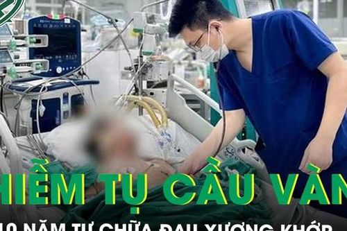 Nguy kịch vì nhiễm tụ cầu vàng sau 10 năm tự chữa đau xương khớp