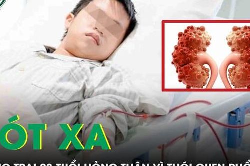 Xót xa chàng trai 23 tuổi hỏng thận vì thói quen phổ biến của giới trẻ
