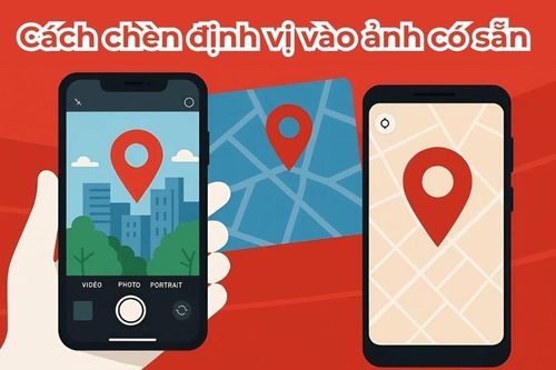 Cách chèn đinh vị vào ảnh có sẵn cho iPhone và Android nhanh chóng