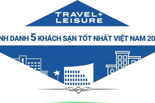 Travel + Leisure vinh danh 5 khách sạn tốt nhất Việt Nam 2025