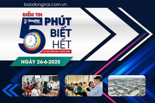 Điểm tin '5 phút biết hết' sáng 26-6: Thông qua chính sách hỗ trợ cán bộ tỉnh Bình Phước đến làm việc tại Đồng Nai