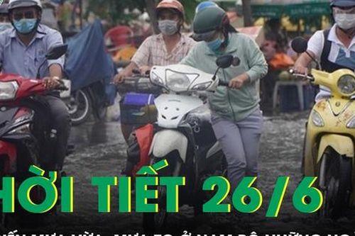 Thời tiết 26/6: Diễn biến mưa vừa, mưa to ở Nam Bộ những ngày tới