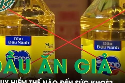Dầu ăn chăn nuôi 'đội lốt' dầu ăn thực phẩm nguy hiểm thế nào đến sức khỏe?