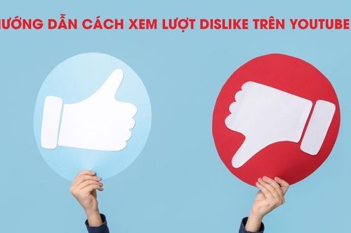 Cách xem lượt Dislike trên YouTube nhanh chóng và dễ dàng