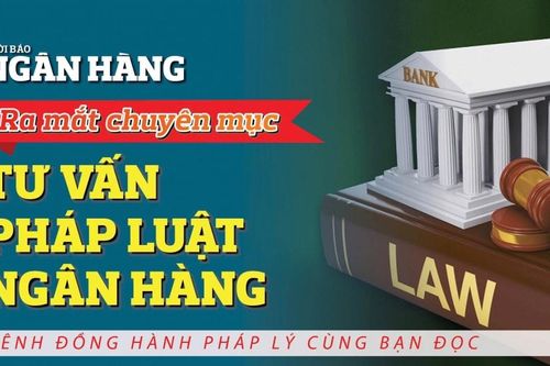 Thời báo Ngân hàng ra mắt chuyên mục 'Tư vấn Pháp luật Ngân hàng'
