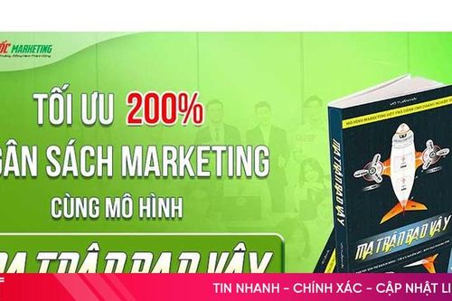 Tối ưu 200% ngân sách marketing cùng mô hình Ma trận bao vây