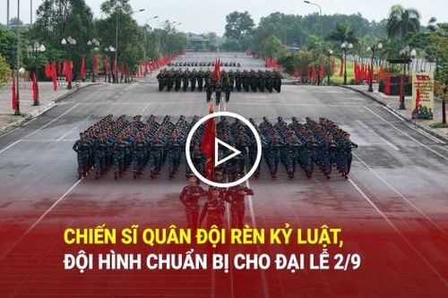 Chiến sĩ quân đội rèn kỷ luật, luyện đội ngũ chuẩn bị cho đại lễ 2/9