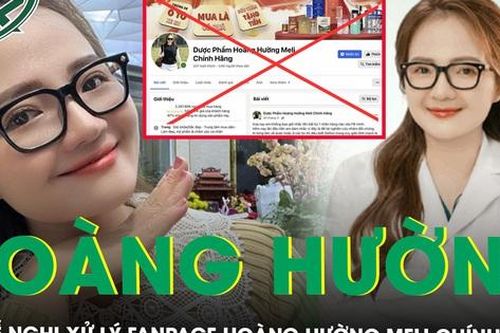 Bộ Y tế đề nghị xử lý fanpage Dược phẩm Hoàng Hường Meli chính hãng