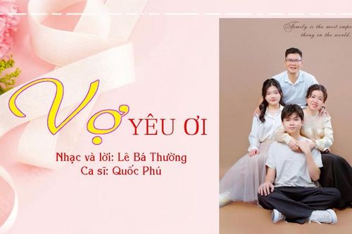 Món quà âm nhạc 'Vợ Yêu Ơi' lan tỏa thông điệp yêu thương gia đình