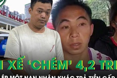 Tài xế 'chặt chém' 4,2 triệu đồng của 2 người Lào Cai từng ép một nạn nhân khác trả tiền gấp 3 lần