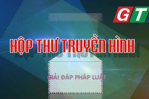 Chuyên mục Hộp thư truyền hình 29-6-2025