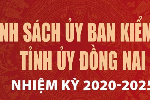 [Infographic] Danh sách Ủy ban Kiểm tra Tỉnh ủy Đồng Nai nhiệm kỳ 2020-2025, sau sáp nhập tỉnh