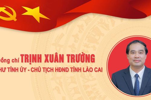Tiểu sử đồng chí Trịnh Xuân Trường, Bí thư Tỉnh ủy, Chủ tịch HĐND tỉnh Lào Cai