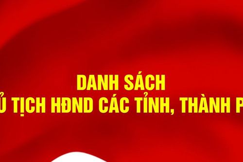 Chủ tịch HĐND các tỉnh, thành phố trực thuộc Trung ương