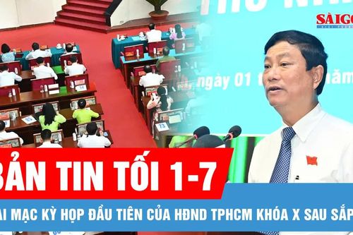 Bản tin tối 1-7: Khai mạc kỳ họp đầu tiên của HĐND TPHCM khóa X sau sắp xếp