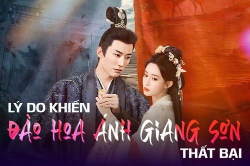 Lý do khiến Đào Hoa Ánh Giang Sơn thất bại