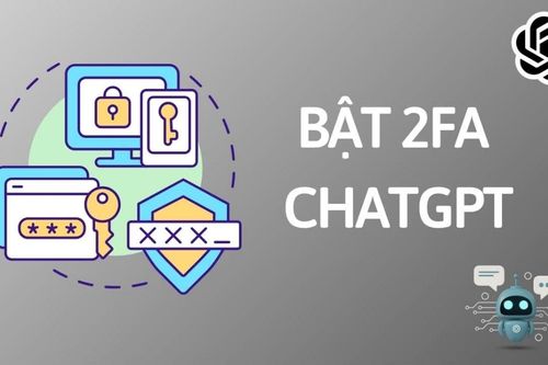 Cách bật bảo mật 2 lớp cho tài khoản ChatGPT nhanh chóng