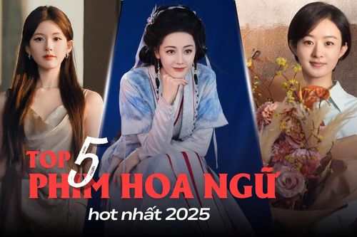 Top 5 phim Hoa ngữ hot nhất 2025: Triệu Lệ Dĩnh ngậm ngùi xếp sau Bạch Lộc - Nhiệt Ba