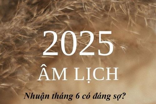 Năm Tỵ nhuận 2 tháng 6, chuyên gia khuyên bạn nên biết những lưu ý trong tháng nhuận này để an yên