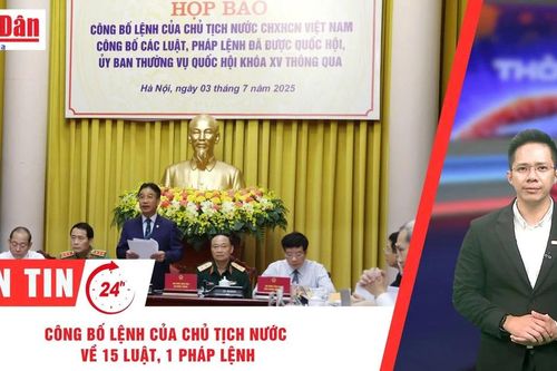 Thời sự 24h ngày 3/7/2025: Công bố Lệnh của Chủ tịch nước về 15 luật, 1 pháp lệnh