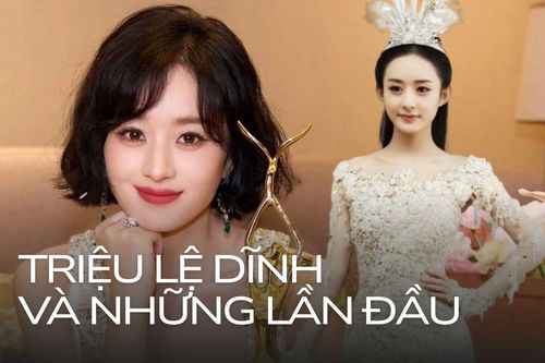 Triệu Lệ Dĩnh và những lần đầu tiên
