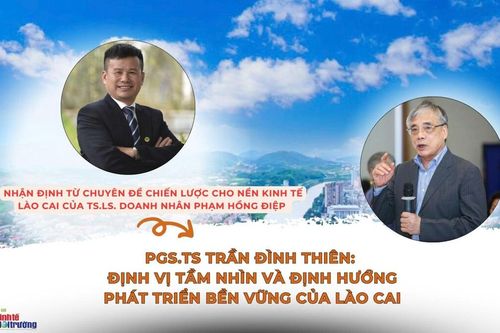 PGS.TS Trần Đình Thiên: Định vị tầm nhìn và định hướng phát triển bền vững của Lào Cai