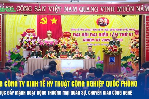 Tổng công ty Kinh tế kỹ thuật công nghiệp quốc phòng tiếp tục đẩy mạnh hoạt động thương mại quân sự, chuyển giao công nghệ