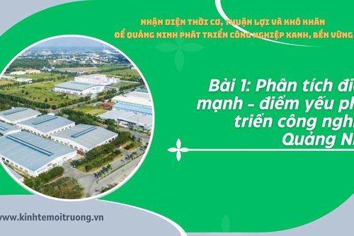 Bài 1: Phân tích điểm mạnh - điểm yếu phát triển công nghiệp Quảng Ninh
