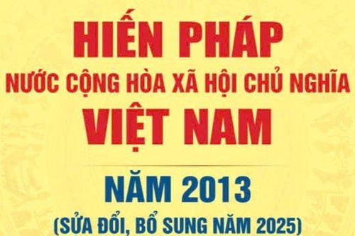 Hiến pháp sửa đổi năm 2025: Nền tảng pháp lý vững chắc cho sự phát triển bền vững của đất nước