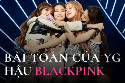 YG Entertainment trước bài toán sống còn sau kỷ nguyên BLACKPINK