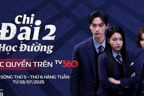 'Chị Đại học đường - Phần 2' chính thức phát sóng độc quyền trên TV360: Cuộc chiến ngầm tại trường học trở lại đầy bùng nổ