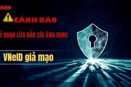 Cảnh báo thủ đoạn lừa đảo cài ứng dụng VNeID giả mạo