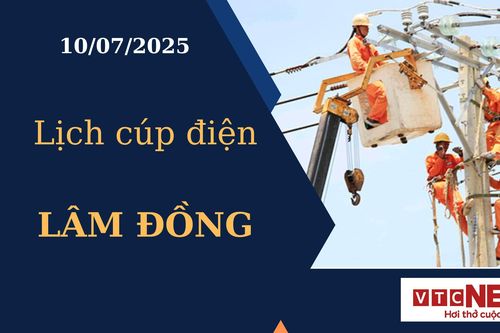 Lịch cúp điện hôm nay ngày 10/07/2025 tại Lâm Đồng