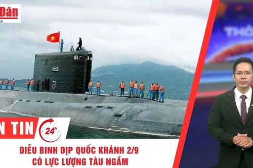 Thời sự 24h ngày 11/7/2025: Tàu ngầm sẽ tham gia diễu binh dịp Quốc khánh 2/9