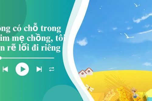 Audio: Không có chỗ trong trái tim mẹ chồng, con dâu từ chối quyền thừa kế tài sản để được ra ở riêng