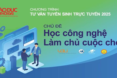 Tư vấn tuyển sinh 2025: Học công nghệ, làm chủ cuộc chơi