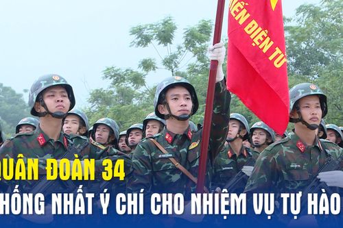 Quân đoàn 34: Thống nhất ý chí cho nhiệm vụ tự hào