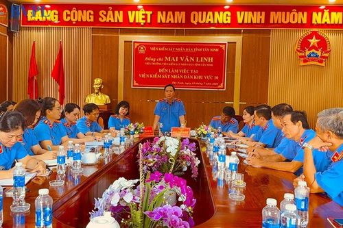 Viện trưởng VKSND tỉnh Tây Ninh làm việc tại VKSND Khu vực 10