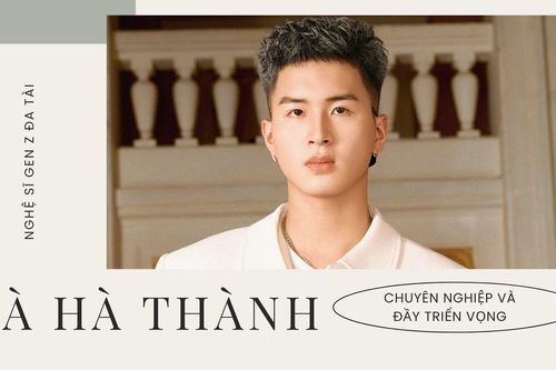 Hà Hà Thành: Nghệ sĩ Gen Z đa tài, chuyên nghiệp và đầy triển vọng