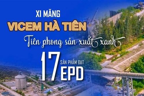 VICEM Hà Tiên: Tiên phong sản xuất xanh, 17 sản phẩm đạt EPD