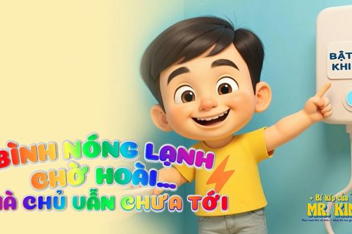 Bình nóng lạnh chờ hoài... mà chủ vẫn chưa tới