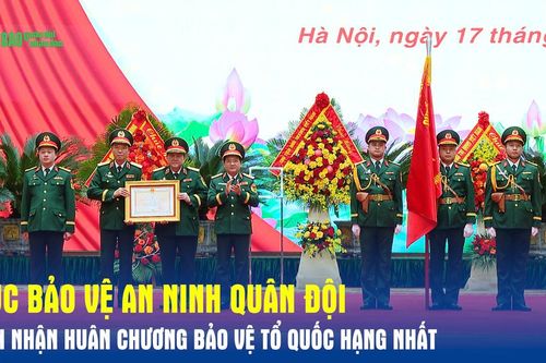 Cục Bảo vệ An ninh quân đội đón nhận Huân chương Bảo vệ Tổ quốc hạng Nhất