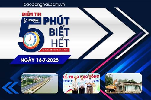 Điểm tin '5 phút biết hết' sáng 18-7: Phê duyệt điều chỉnh cục bộ quy hoạch phân khu để 'nắn' tuyến đường ven sông Đồng Nai, bảo tồn biệt thự cổ Võ Hà Thanh