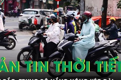 Bản tin thời tiết: Miền Bắc, Trung Bộ nắng nóng kéo dài, oi bức cả về đêm