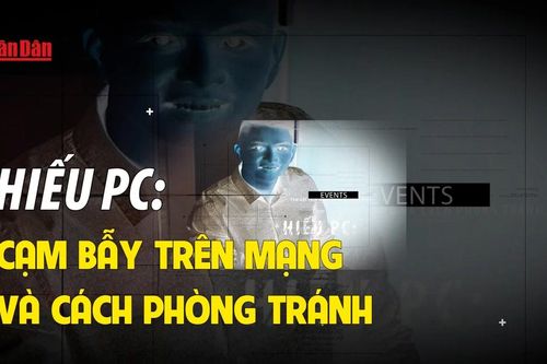 Hiếu PC: Cạm bẫy trên mạng và cách phòng tránh