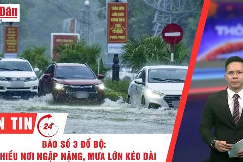Thời sự 24h ngày 22/7/2025: Bão số 3 đổ bộ: Nhiều nơi ngập nặng, mưa lớn kéo dài