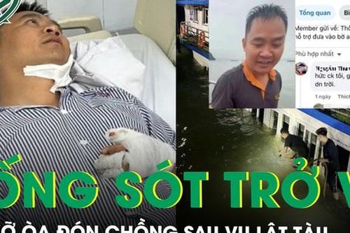Người chồng sống sót trở về sau 3 giờ trôi dạt trong vụ lật tàu ở Quảng Ninh, vợ vỡ òa trong nước mắt